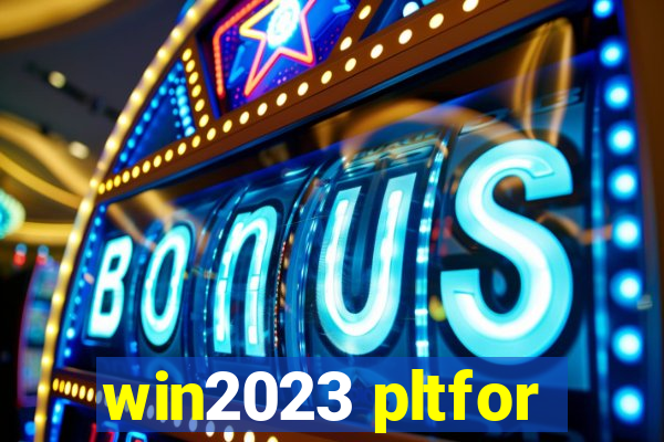 win2023 pltfor