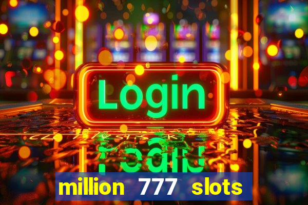 million 777 slots paga mesmo