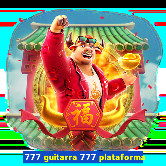 777 guitarra 777 plataforma