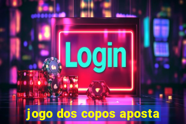 jogo dos copos aposta