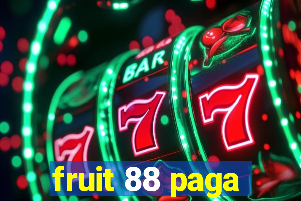 fruit 88 paga