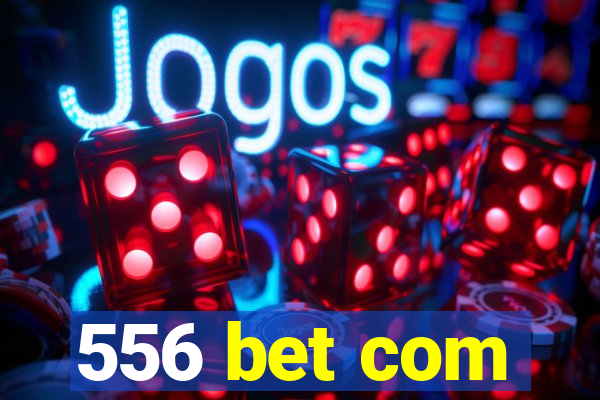 556 bet com