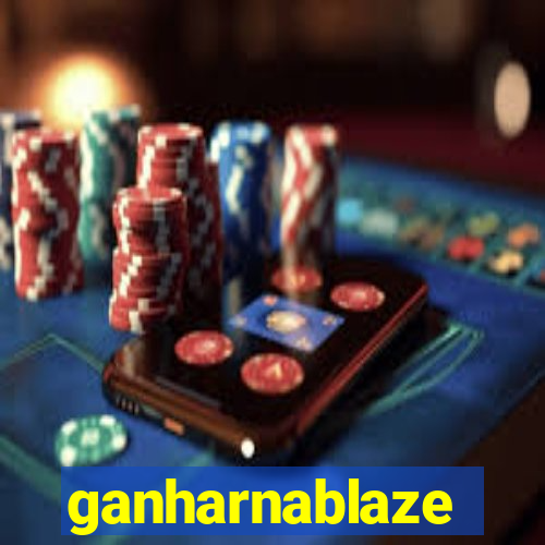 ganharnablaze