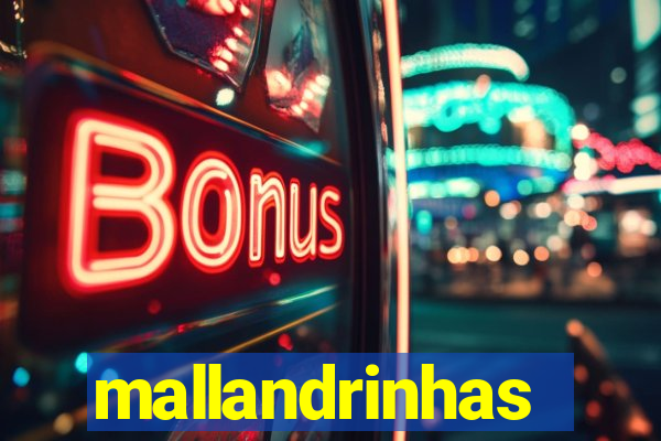 mallandrinhas