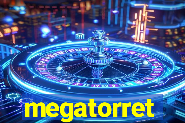 megatorret