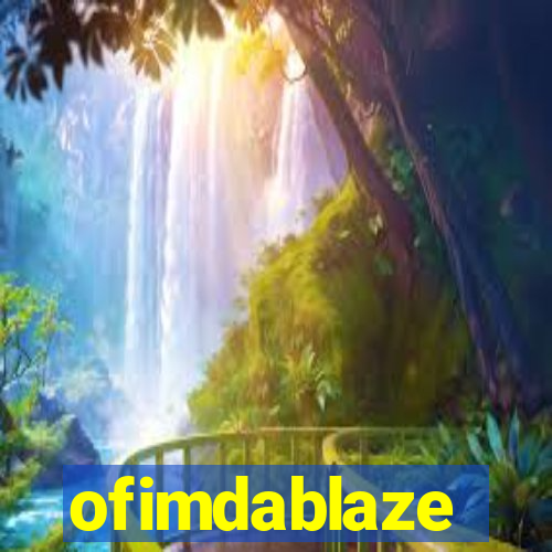 ofimdablaze