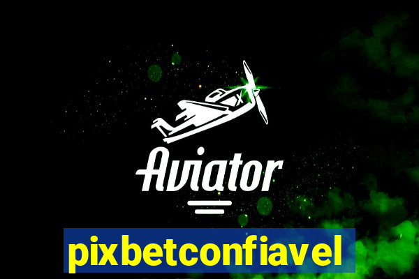 pixbetconfiavel