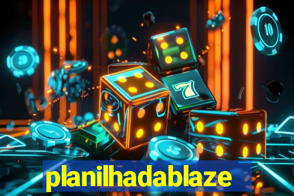 planilhadablaze