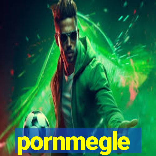 pornmegle