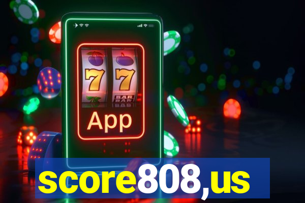 score808,us