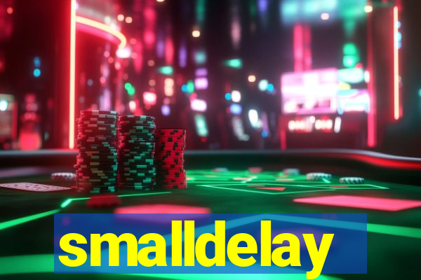 smalldelay