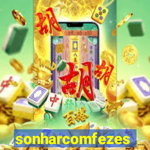 sonharcomfezes