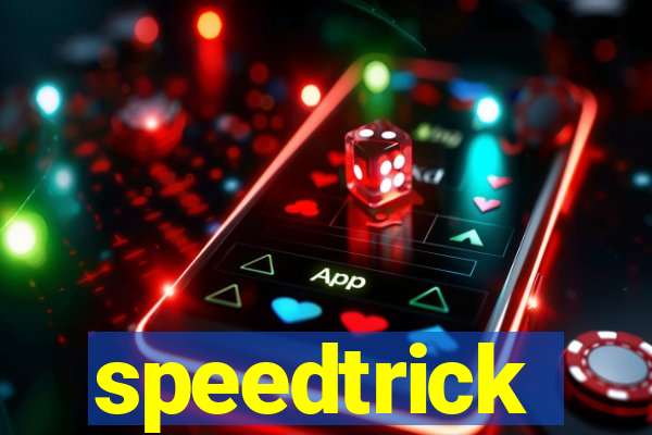 speedtrick