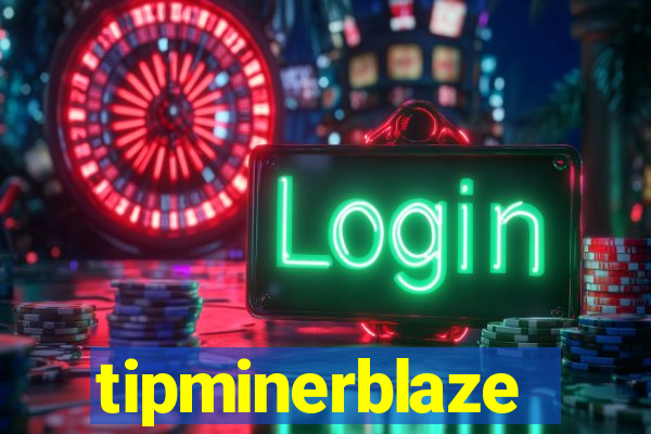 tipminerblaze