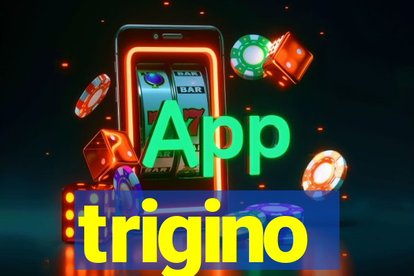 trigino