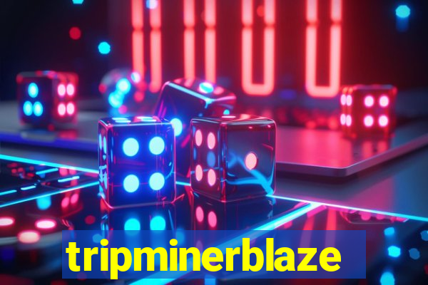 tripminerblaze