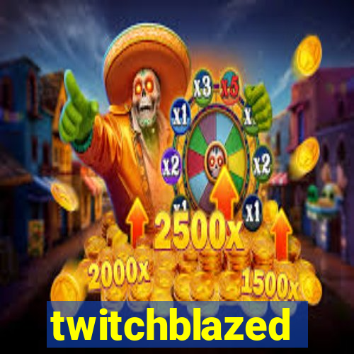 twitchblazed