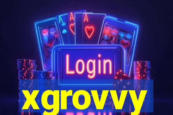 xgrovvy