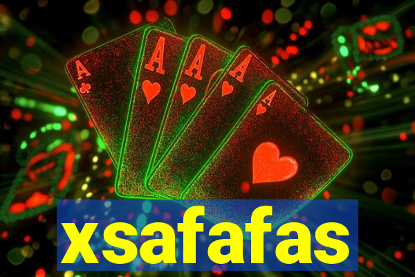 xsafafas