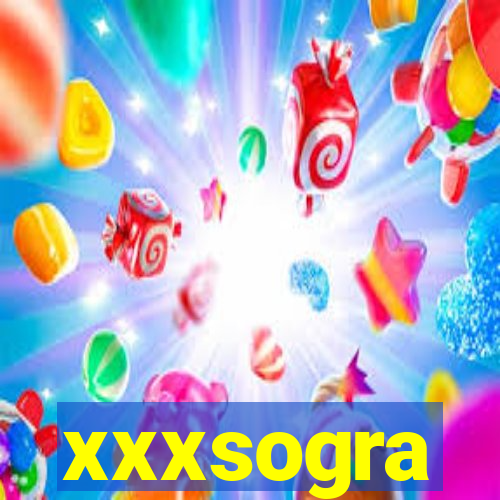 xxxsogra